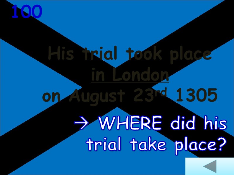 100 His trial took place  in London  on August 23rd 1305 